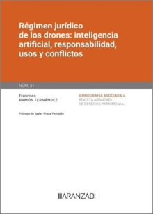 Régimen jurídico de los drones: inteligencia artificial, responsabilidad, usos y conflictos (Monografía núm. 51 revista de derecho patrimonial)