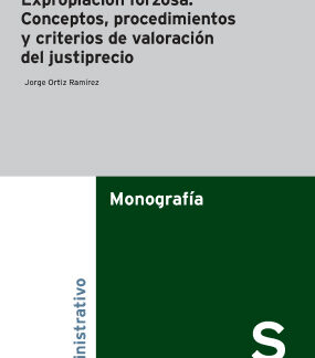Expropiación forzosa: conceptos, procedimientos y criterios de valoración del justiprecio