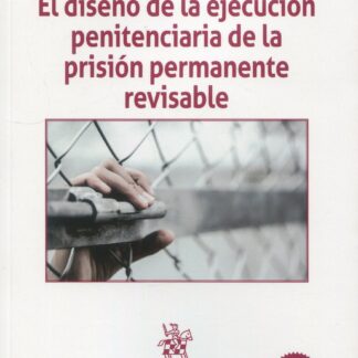 Diseño de la ejecución penitenciaria de la prisión permanente revisable