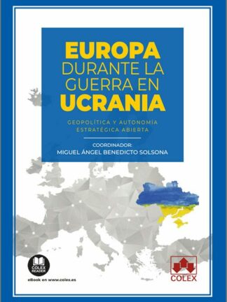 Europa durante la guerra en Ucrania. Geopolítica y autonomía estratégica abierta