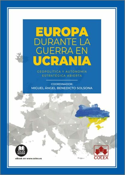 Europa durante la guerra en Ucrania. Geopolítica y autonomía estratégica abierta