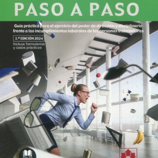 Fraudes e incumplimientos laborales de las personas trabajadoras. Paso a paso 2024. Guía práctica para el ejercicio del poder de dirección y disciplinario frente a los incumplimientos laborales de las personas trabajadoras