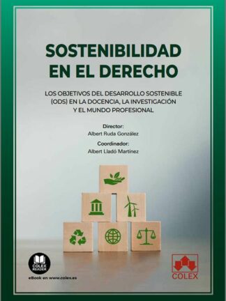 Sostenibilidad en el Derecho. Los objetivos del desarrollo sostenible (ODS) en la docencia, la investigación y el mundo profesional