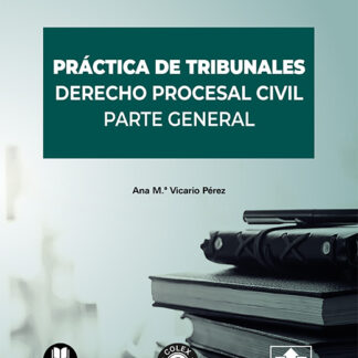 Prácticas de tribunales. Derecho procesal civil. Parte general