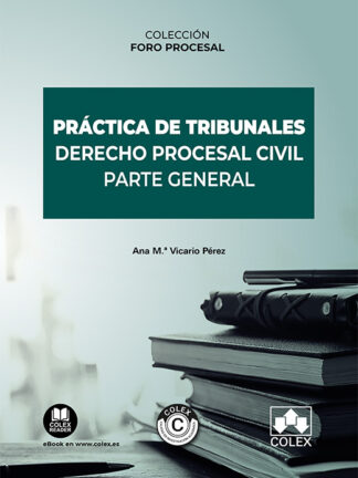 Prácticas de tribunales. Derecho procesal civil. Parte general