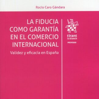 Fiducia como garantía en el comercio internacional Validez y eficacia en España