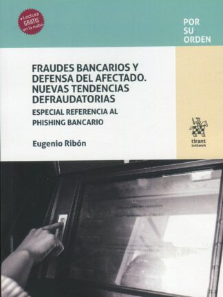 Fraudes bancarios y defensa del afectado Nuevas tendencias defraudotorias. Especial refencia al phishing bancario.