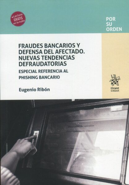Fraudes bancarios y defensa del afectado Nuevas tendencias defraudotorias. Especial refencia al phishing bancario.