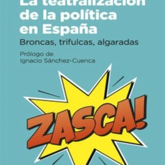La teatralización de la política en España . Broncas, trifulcas, algaradas