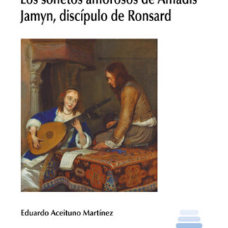 Sonetos amorosos de Amadis Jamyn, discípulo de Ronsard