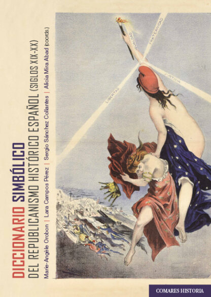Diccionario simbólico del republicanismo histórico español ( siglos XIX-XX)