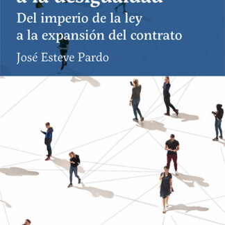 Camino a la desigualdad. Del imperio de la ley a la expansión del contrato