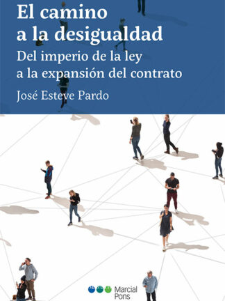 Camino a la desigualdad. Del imperio de la ley a la expansión del contrato