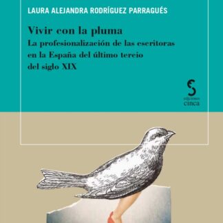 Vivir con la pluma. La profesionalización de las escritoras en la España del último tercio del siglo XIX