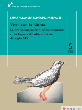 Vivir con la pluma. La profesionalización de las escritoras en la España del último tercio del siglo XIX