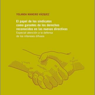 Papel de los sindicatos como garantes de los derechos reconocidos en las nuevas directivas. Especial atención a la defensa de los intereses difusos