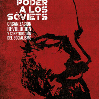 Todo el poder a los sóviets Organización, revolución y construcción del socialismo