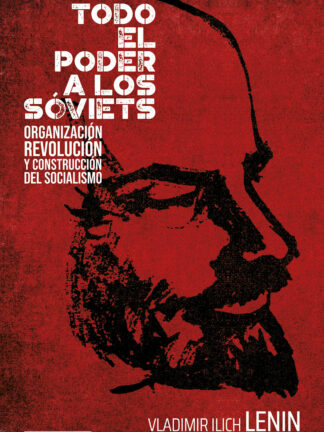 Todo el poder a los sóviets Organización, revolución y construcción del socialismo