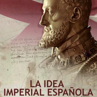 La idea imperial española De la Reconquista a la Hispanidad