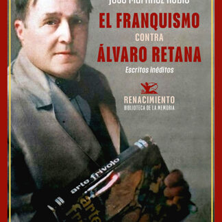 El franquismo contra Álvaro Retana. Escritos inéditos