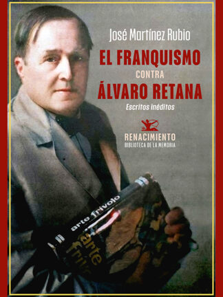 El franquismo contra Álvaro Retana. Escritos inéditos