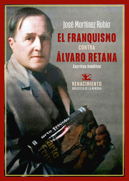 El franquismo contra Álvaro Retana. Escritos inéditos