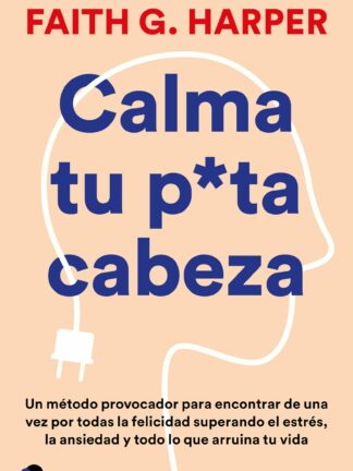 Calma tu puta cabeza