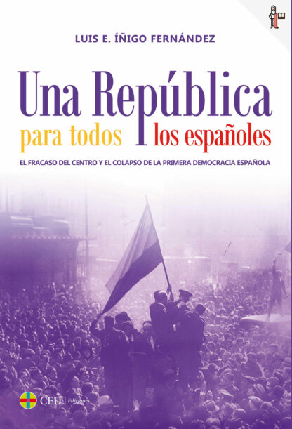 Una República para todos los españoles. El fracaso del centro y el colapso de la primera democracia española