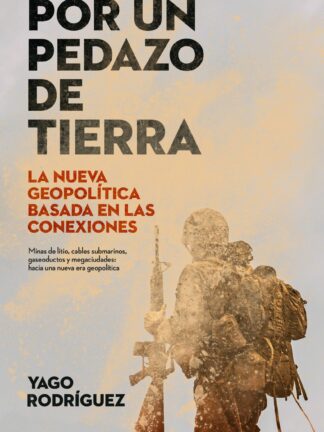 Por un pedazo de tierra La nueva geopolítica basada en las conexiones