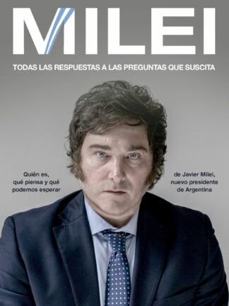 Milei Todas las respuestas a las preguntas que suscita
