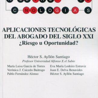Aplicaciones tecnológicas del abogado del siglo XXI. ¿Riesgo u oportunidad?