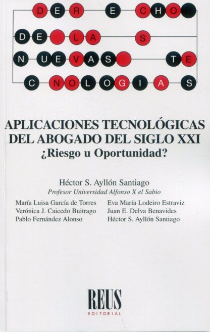 Aplicaciones tecnológicas del abogado del siglo XXI. ¿Riesgo u oportunidad?