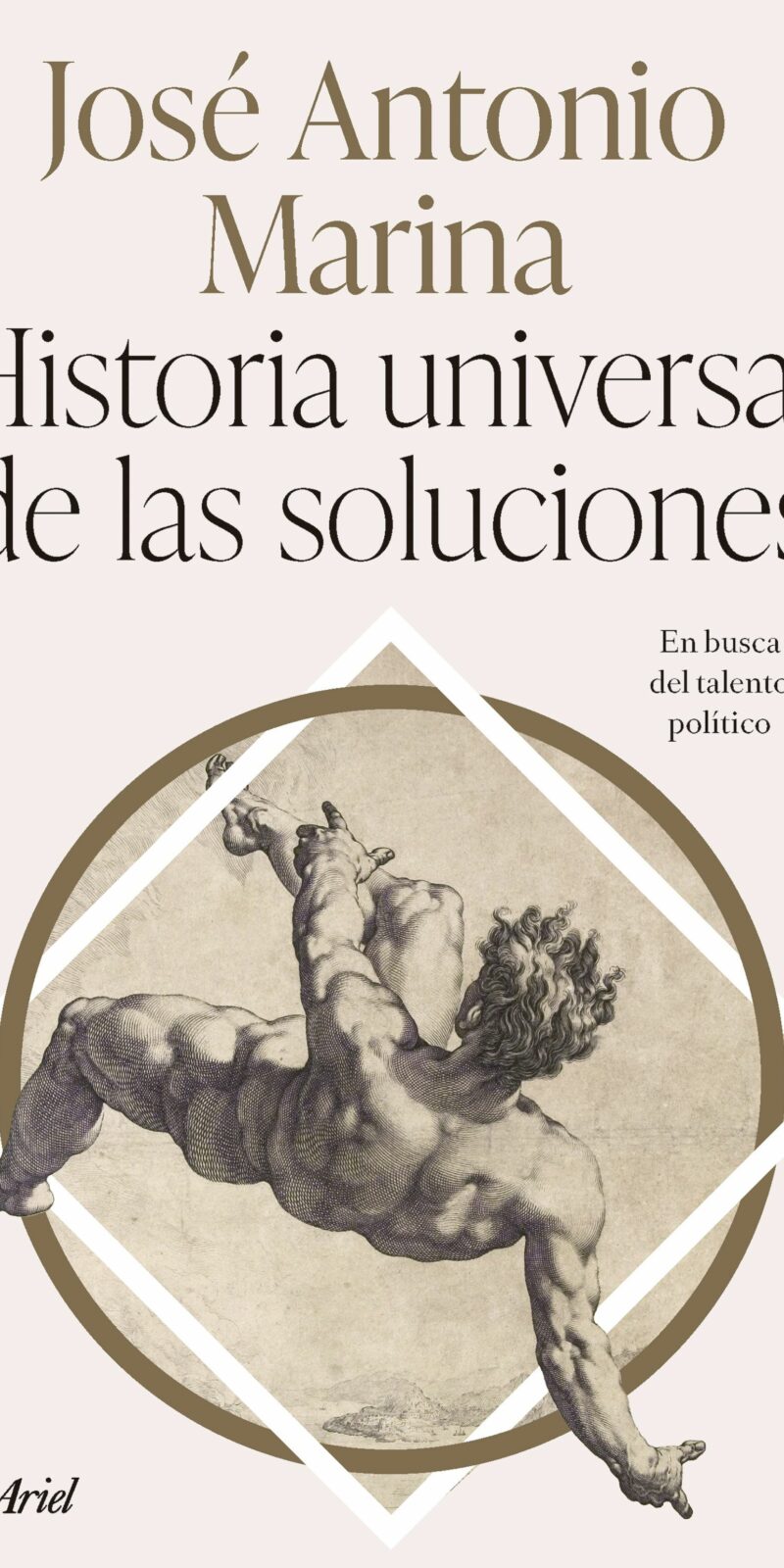 Historia universal de las soluciones. En busca del talento político