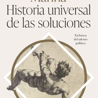 Historia universal de las soluciones. En busca del talento político