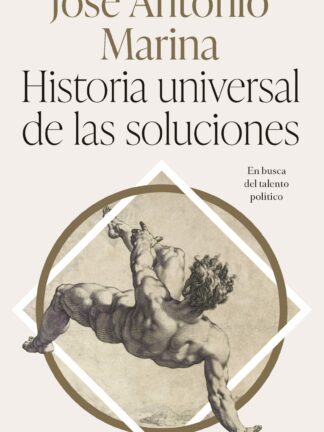 Historia universal de las soluciones. En busca del talento político