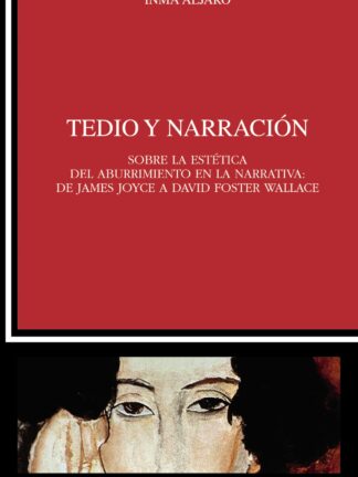 Tedio y narración Sobre la estética del aburrimiento en la narrativa:de James Joyce a David Foster Wa llace