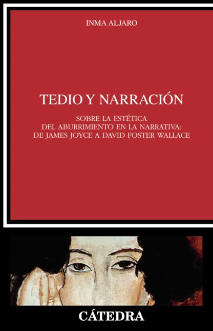 Tedio y narración Sobre la estéticadel aburrimiento en la narrativa:de James Joyce a David Foster Wa llace