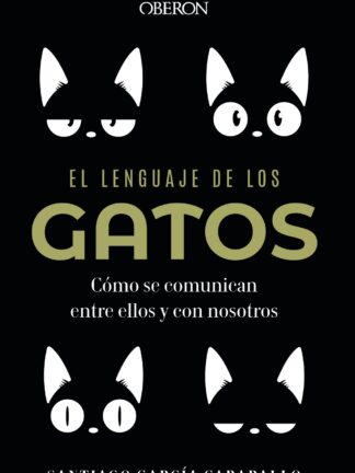 El lenguaje de los gatos Cómo se comunican entre ellos y con nosotros