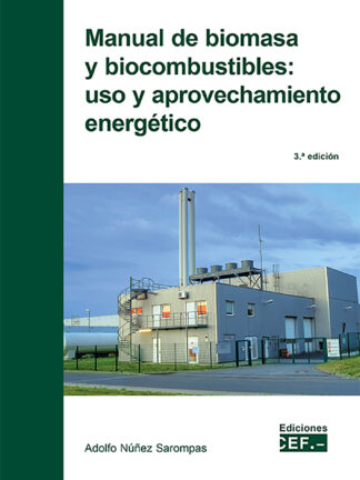 Manual de biomasa y biocombustibles: uso y aprovechamiento energético 2024