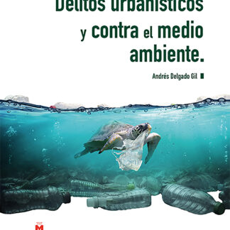 Delitos urbanísticos y contra el medio ambiente 2024
