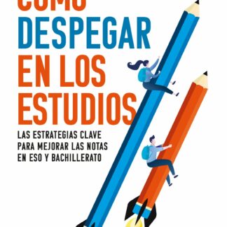 Cómo despegar en los estudios Las estrategias clave para mejorar las notas en ESO y Bachillerato