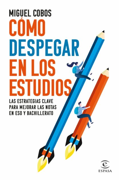 Cómo despegar en los estudios Las estrategias clave para mejorar las notas en ESO y Bachillerato