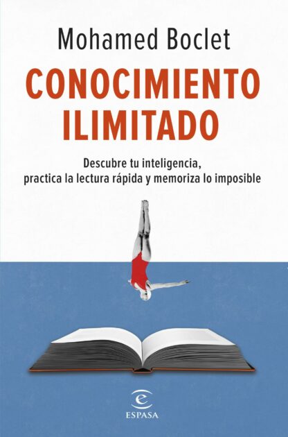 Conocimiento ilimitado Potencia tu inteligencia, practica la lectura rápida y memoriza lo imposible