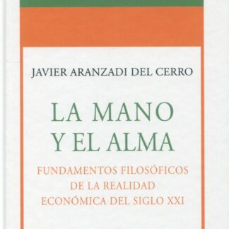 Mano y el Alma. Fundamentos filosóficos de la realidad económica del siglo XXI