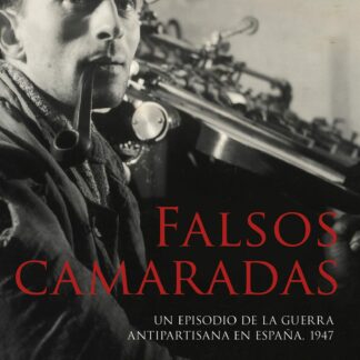 Falsos camaradas. Un episodio de la guerra antipartisana en España, 1947