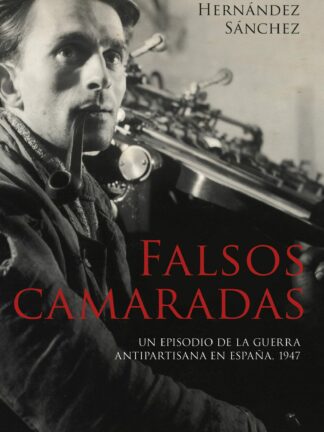 Falsos camaradas. Un episodio de la guerra antipartisana en España, 1947