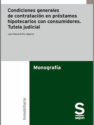 Condiciones generales de contratación en préstamos hipotecarios con consumidores Tutela judicial