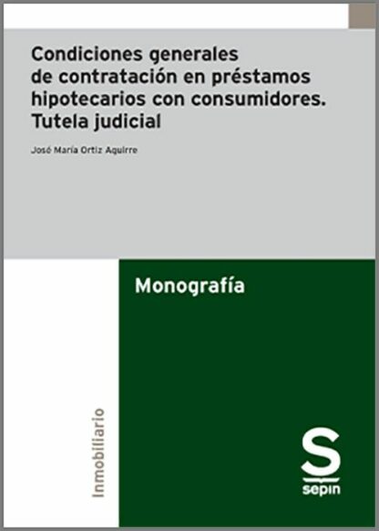 Condiciones generales de contratación en préstamos hipotecarios con consumidores Tutela judicial