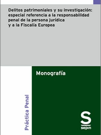 Delitos patrimoniales y su investigación: especial referencia a la responsabilidad penal de la persona jurídica y a la Fiscalía Europea