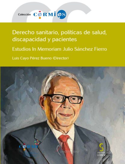 Derecho sanitario, políticas de salud, discapacidad y pacientes . Estudios in memoriam Julio Sánchez Fierro